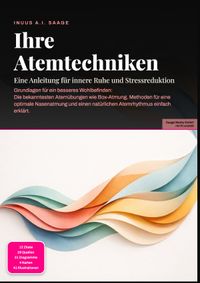 Ihre Atemtechniken: Eine Anleitung für innere Ruhe und Stressreduktion
