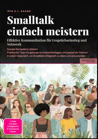 Smalltalk einfach meistern: Effektive Kommunikation für Gesprächseinstieg und Netzwerk