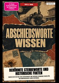 Abschiedsworte-Wissen: Berühmte Sterbeworte und historische Fakten