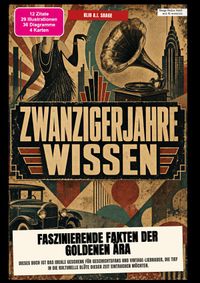 Zwanzigerjahre-Wissen: Faszinierende Fakten der goldenen Ära