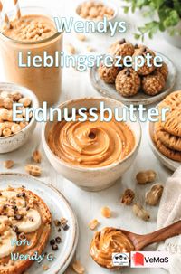 Wendys Lieblingsrezepte - Erdnussbutter