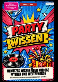 Party-Wissen: Unnützes Wissen über kuriose Mythen und Weltrekorde