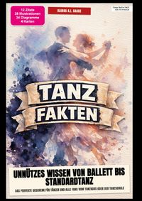 Tanz-Fakten: Unnützes Wissen von Ballett bis Standardtanz