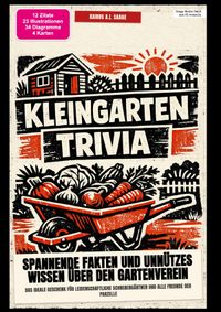 Kleingarten-Trivia: Spannende Fakten und unnützes Wissen über den Gartenverein