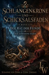 Schlangenkrone &amp; Schicksalsfaden / Schlangenkrone und Schicksalsfaden - Ein Mythos zwischen zwei Welten - Buch 4 - Der Rat der Feinde – Der Zerrissene Faden