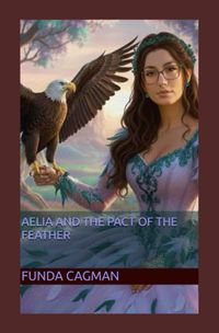The Saga of Aelia / Aelia and the Pact of the Feather