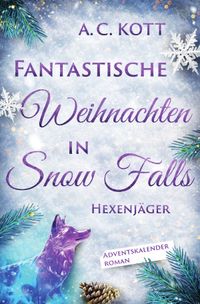 Fantastische Weihnachten in Snow Falls / Fantastische Weihnachten in Snow Falls: Hexenjäger