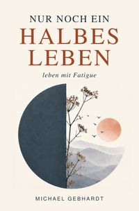 Nur noch ein halbes Leben