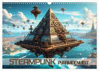 Steampunk Pyramidenwelt (Wandkalender 2027 DIN A3 quer), CALVENDO Monatskalender