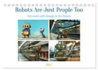 Robots Are Just People Too (Desk Calendar 2027 DIN A5 landscape), CALVENDO 12 Month DeskCalendar
