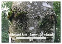 Entdeckend: Natur - Energie - Zufriedenheit (Wandkalender 2027 DIN A3 quer), CALVENDO Monatskalender