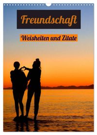 Freundschaft Weisheiten und Zitate (Wandkalender 2027 DIN A3 hoch), CALVENDO Monatskalender