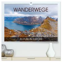 Wanderwege - zu Fuß in Europa (hochwertiger Premium Wandkalender 2027 DIN A2 quer), Kunstdruck in Hochglanz