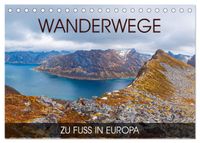 Wanderwege - zu Fuß in Europa (Tischkalender 2027 DIN A5 quer), CALVENDO Monatskalender