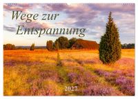 Wege zur Entspannung 2027 (Wandkalender 2027 DIN A2 quer), CALVENDO Monatskalender