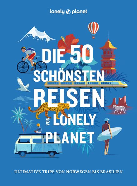 LONELY PLANET Bildband Die 50 schönsten Reisen von Lonely Planet