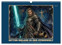 Ritter Roland in der Cyberwelt: Orlando furioso im Cyberpunk-Stil (Wandkalender 2027 DIN A3 quer), CALVENDO Monatskalender
