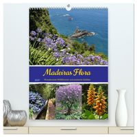 Madeiras Flora. Wundersame Wildblumen und exotische Gehölze (hochwertiger Premium Wandkalender 2027 DIN A2 hoch), Kunstdruck in Hochglanz