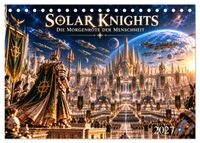 Solar Knights - Die Morgenröte der Menschheit (Tischkalender 2027 DIN A5 quer), CALVENDO Monatskalender
