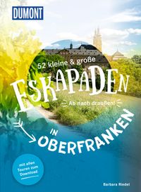 52 kleine & große Eskapaden in Oberfranken