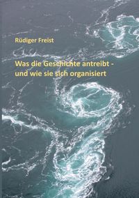 Was die Geschichte antreibt - und wie sie sich organisiert