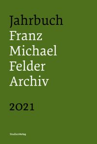 Jahrbuch Franz-Michael-Felder-Archiv 2021