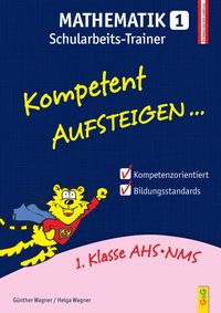 Kompetent Aufsteigen Mathematik 1 - Schularbeits-Trainer