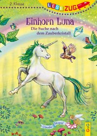 LESEZUG/2. Klasse: Einhorn Luna. Die Suche nach dem Zauberkristall