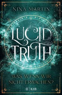 Lucid Truth – Was, wenn wir nicht erwachen?