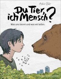 Du Tier, ich Mensch?