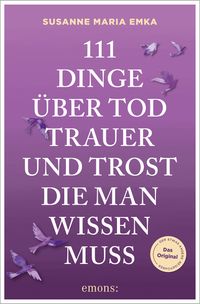 111 Dinge über Tod, Trauer und Trost, die man wissen muss