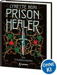 Prison Healer (Band 2) - Die Schattenrebellin