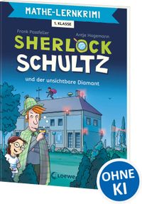 Mathe-Lernkrimi - Sherlock Schultz und der unsichtbare Diamant
