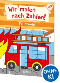 Wir malen nach Zahlen! - Feuerwehr