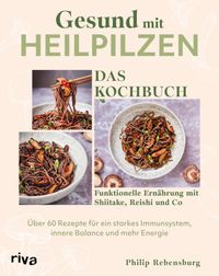 Gesund mit Heilpilzen – Das Kochbuch