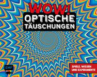 WOW! – Optische Täuschungen
