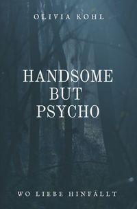 Handsome but Psycho