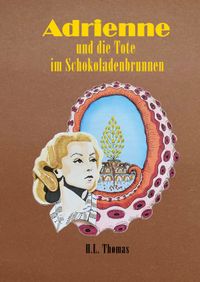 Adrienne / Adrienne und die Tote im Schokoladenbrunnen
