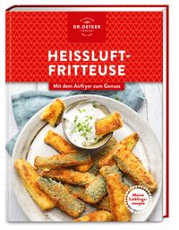 Meine Lieblingsrezepte: Heißluftfritteuse