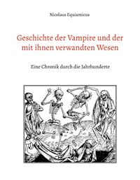 Geschichte der Vampire und der mit ihnen verwandten Wesen