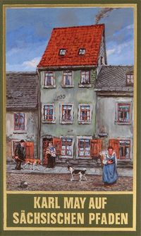 Karl May auf sächsischen Pfaden