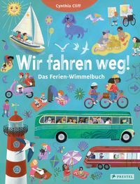 Wir fahren weg! Das Ferien-Wimmelbuch