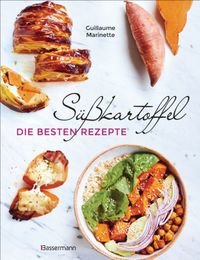 Süßkartoffel - die besten Rezepte für Püree, Pommes, Bowls, Currys, Suppen, Salate, Chips und Dips. Glutenfrei