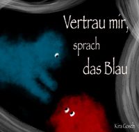 Vertrau mir, sprach das Blau