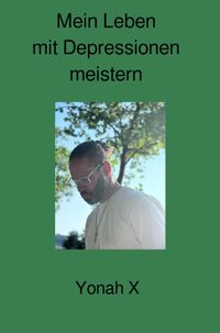Mein Leben mit Depressionen meistern