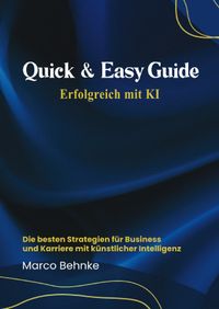 Quick &amp; Easy Guide Erfolgreich mit KI