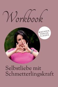 Workbook - Selbstliebe mit Schmetterlingskraft