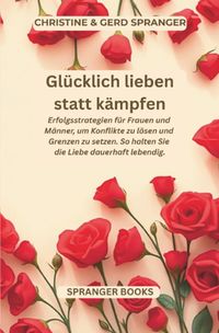 Glücklich lieben statt kämpfen