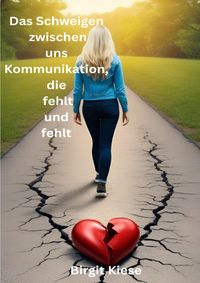 Was ich über Liebe lernen musste - Eine Reise in 20 Teilen / Das Schweigen zwischen uns - Kommunikation, die fehlt und fehlt