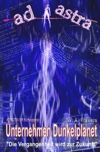 AD ASTRA Buchausgabe / AD ASTRA 018 Buchausgabe: Unternehmen Dunkelplanet